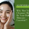 Why Aloe Vera Cleanser Should Be Your Daily Skincare Essential