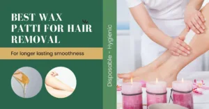 Best Wax Patti for Hair Removal – Manyata Herbal Wax Strips
