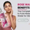 Rose Water (Gulab Jal) Benefits: The Complete Guide to Pure Herbal Rose Water for Skin