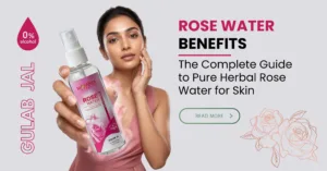 Rose Water (Gulab Jal) Benefits: The Complete Guide to Pure Herbal Rose Water for Skin