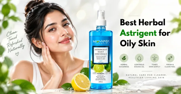 Best Herbal Astringent for Oily Skin – Manyata Herbal