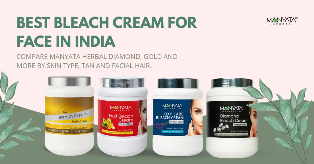 Best Bleach Cream for Face in India: Manyata Herbal Guide