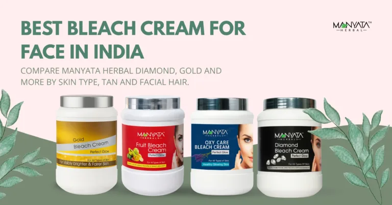 Best Bleach Cream for Face in India: Manyata Herbal Guide